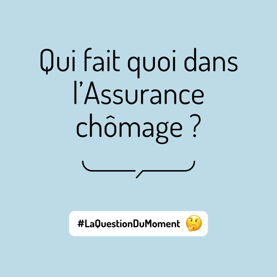 Qui fait quoi dans l'Assurance chômage ? 